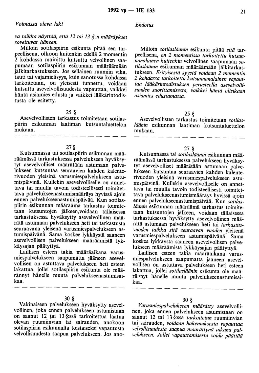 1992 vp - HE 133 21 Voimassa oleva laki va taikka näyttää, että 12 tai 13 :n määräykset soveltuvat häneen.