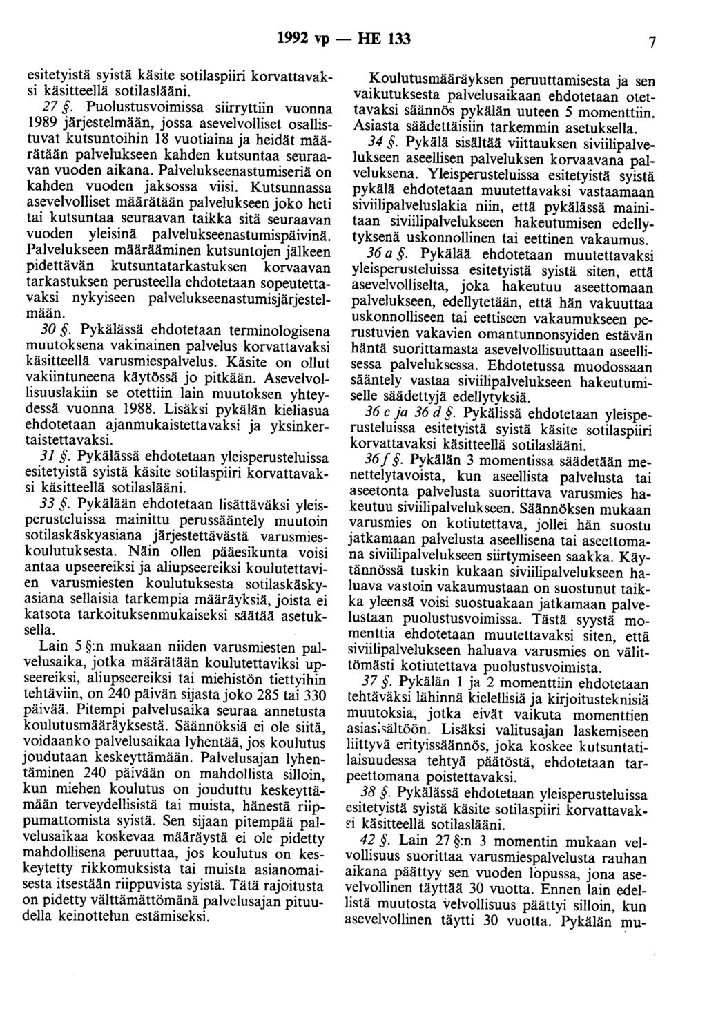 1992 vp - HE 133 7 esitetyistä syistä käsite sotilaspiiri korvattavaksi käsitteellä sotilaslääni. 27.