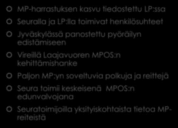 Keskeisimmät kehittämisprosessien mahdollisuudet JYVÄSKYLÄ MP-harrastuksen kasvu tiedostettu LP:ssa Seuralla ja LP:lla toimivat henkilösuhteet Jyväskylässä panostettu