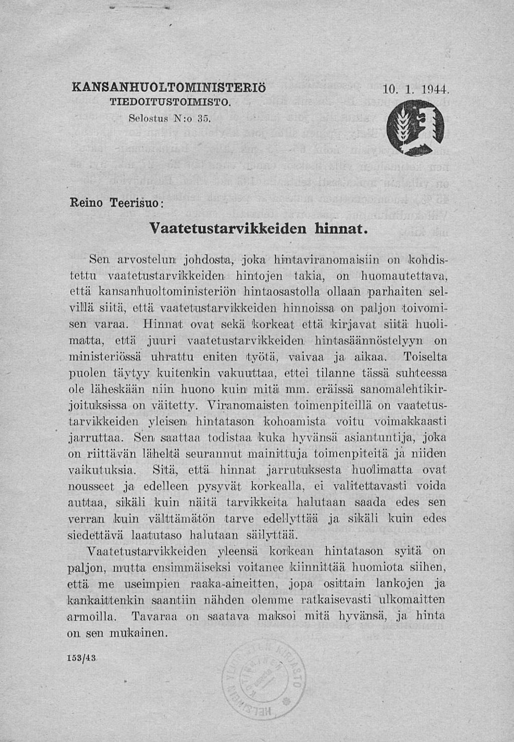 KANSANHUOLTOMINISTERIÖ 10. 1. 1944 TIEDOITTJSTOIMISTO. Selostus N:o 35. Reino Teerisuo: Vaatetustarvikkeiden hinnat. Sen.