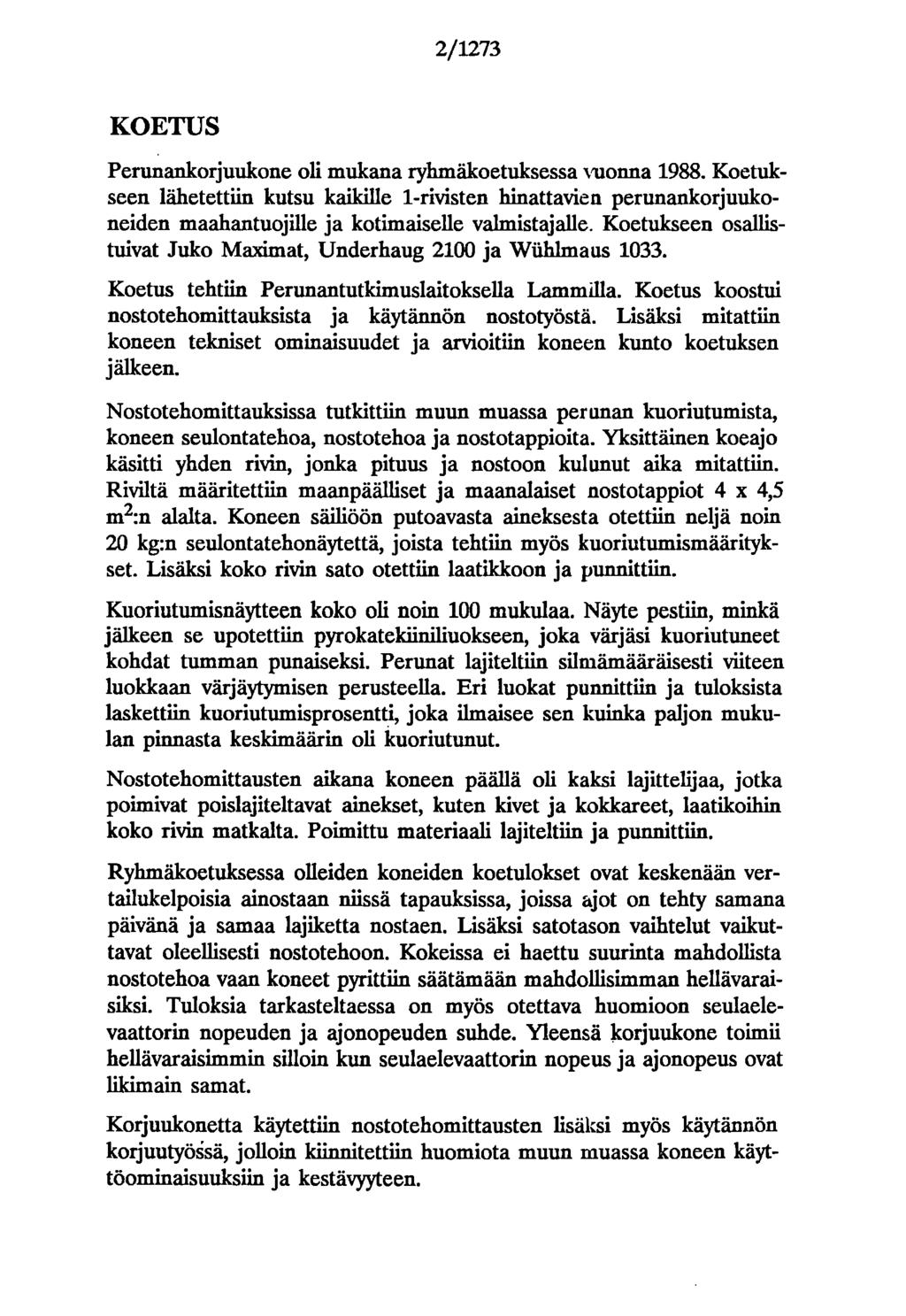 2/1273 KOETUS Perunankorjuukone oli mukana ryhmäkoetuksessa vuonna 1988.
