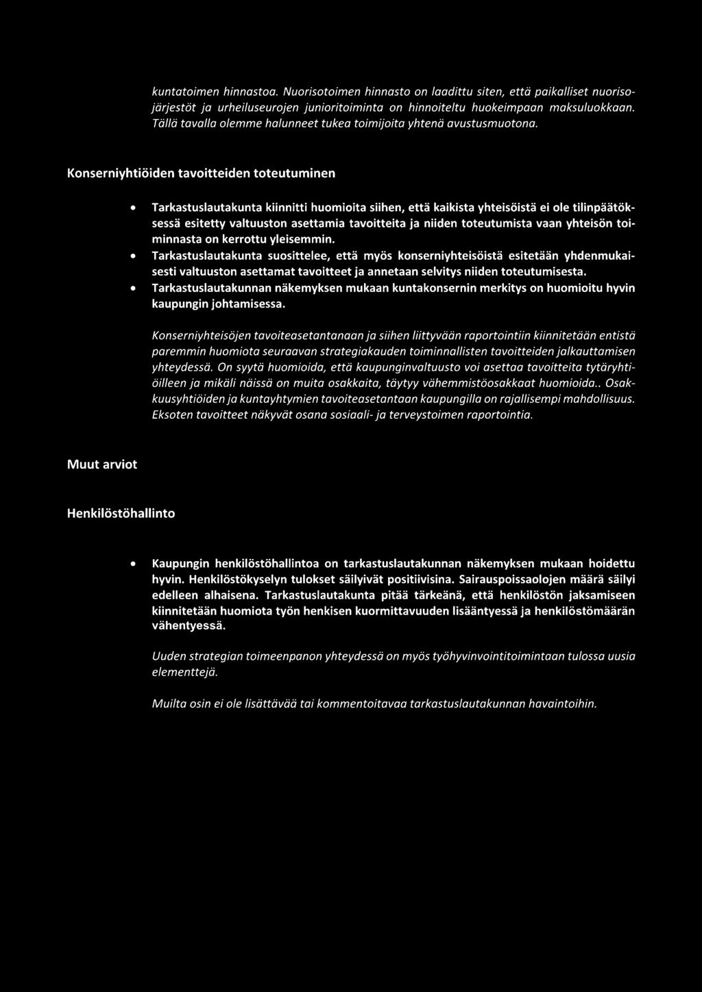 Konserniyhtiöiden tavoitteiden toteutuminen Tarkastuslautakunta kiinnitti huomioita siihen, että kaikista yhteisöistä ei ole tilinpäätöksessä esitetty valtuuston asettamia tavoitteita ja niiden