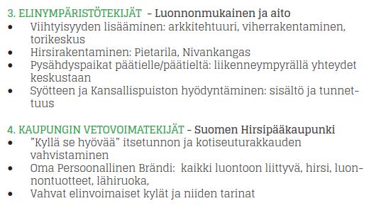maankäyttöön - Suunnitellaan matkailua tukevia tukikohtia ja monipuolisia, eri pituisia ja eri kuntoisille tarkoitettuja reittejä vesistöihin, jokivarsiin, kulttuurimaisemiin ja luontokohteisiin