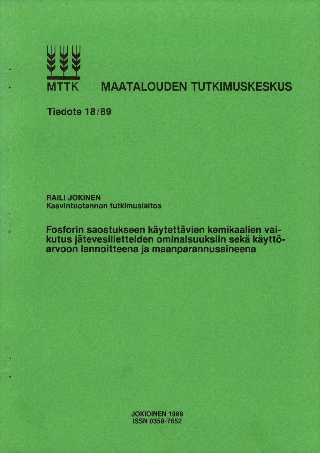 . M TT K MAATALOUDEN TUTKIMUSKESKUS Tiedote 18/89 RAILI JOKINEN Kasvintuotannon tutkimuslaitos Fosforin saostukseen käytettävien