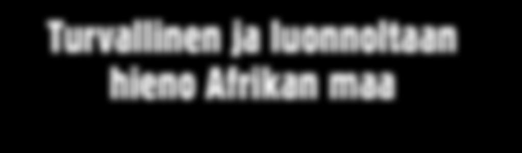 Mitä turisti hakee? Kokemus- ja elämysmatkailua parhaimmillaan J os sinua kiinnostaa avara, monipuolinen ja kiehtova luonto ja harvaan asuttu maa, on Namibia ehdoton ykkönen.