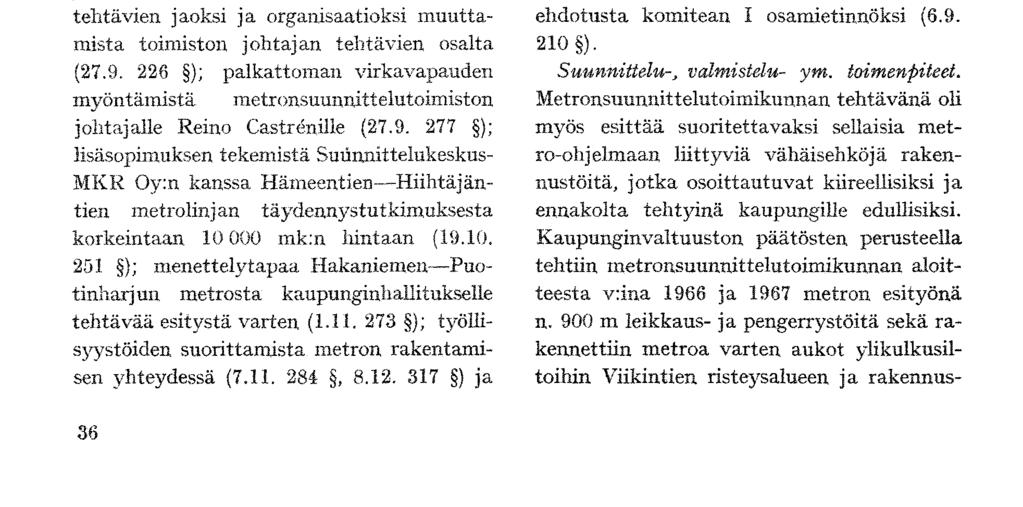 7. koonpano oli seuraava: toimikunnan " johtaja apul.kaup.joht. Veikko Järvinen, varapuheenjohtaja päätoimitt. Pentti Poukka sekä jäsenet dipl.ins. Henrik Kalliala, autoilija Juho Mehto ja kauppat.