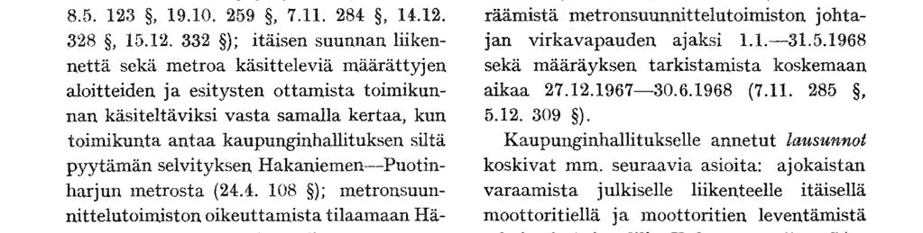 seuraavia asioita: suorittamista metron yritysmuodosta 105 ); asiantuntijoiden kuulemista metroa koskevissa kysymyksissä (24.4. 8.5. 123