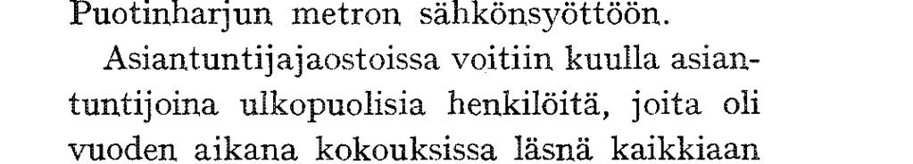 7. Suoritetut työt olisivat hyödyksi siinäkin tapauksessa, ettei metroa rakennettaisi, koska ne voitaisiin käyttää muihin järjestelyihin.