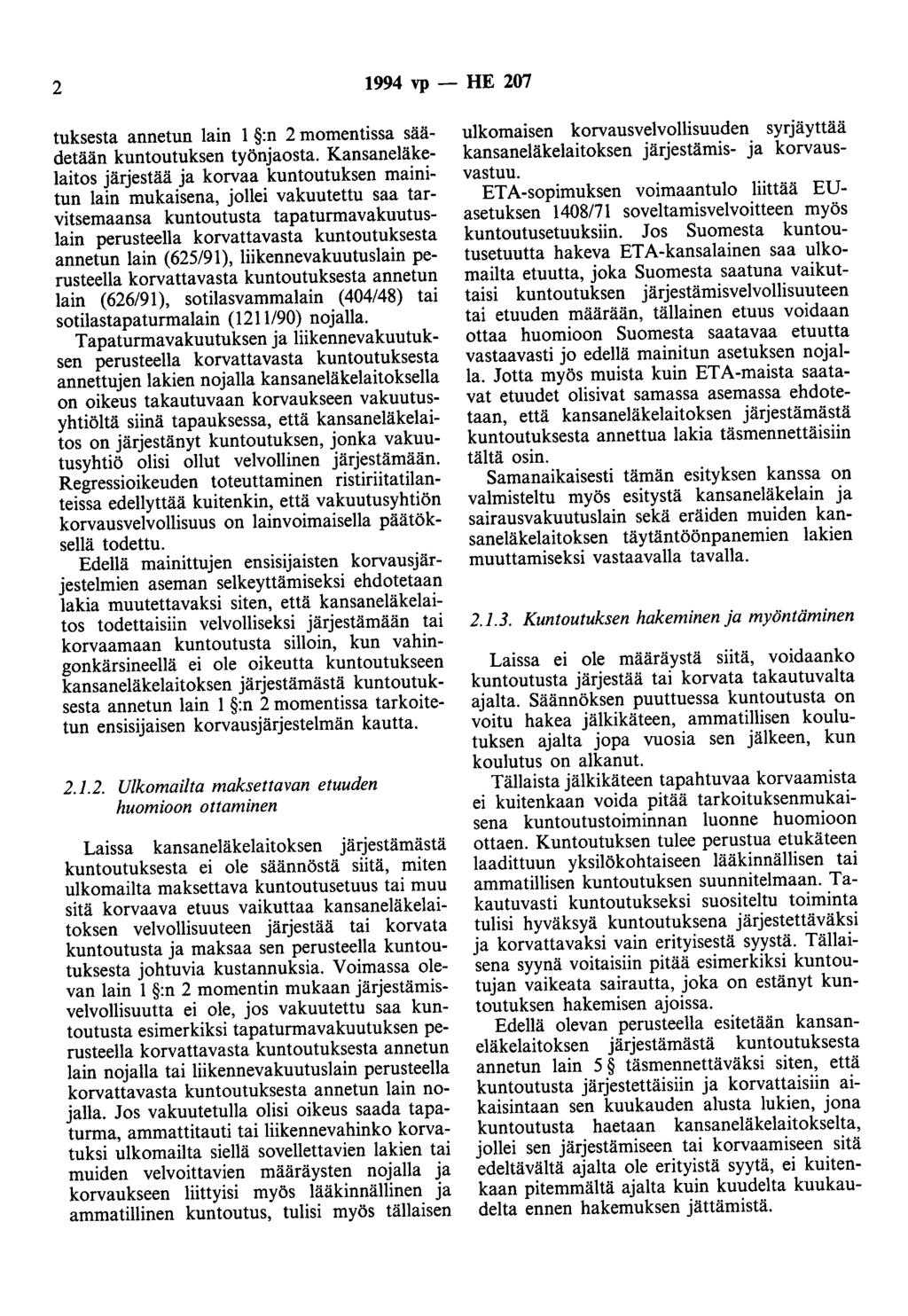 2 1994 vp- HE 207 tuksesta annetun lain 1 :n 2 momentissa säädetään kuntoutuksen työnjaosta.