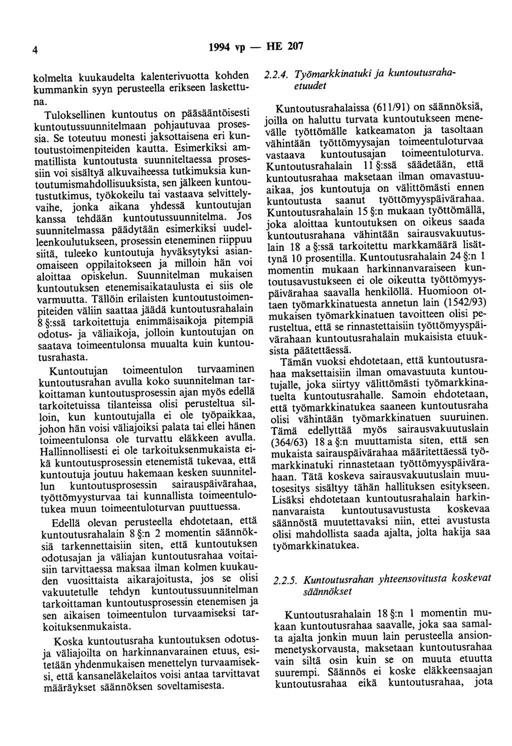 4 1994 vp -- IIE 207 kolmelta kuukaudelta kalenterivuotta kohden kummankin syyn perusteella erikseen laskettuna.