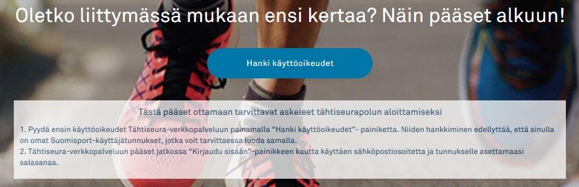 Verkkopalvelun käyttöönotto Tähtiseura-verkkopalvelun käyttöönottavien seuratoimijoiden tulee ensiksi hankkia käyttöoikeudet Tähtiseura-verkkopalveluun.