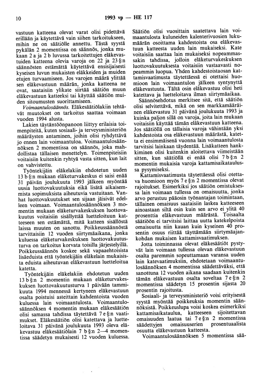 10 1993 vp - HE 117 vastuun katteena olevat varat olisi pidettävä erillään ja käytettävä vain siihen tarkoitukseen, mihin ne on säätiölle annettu.