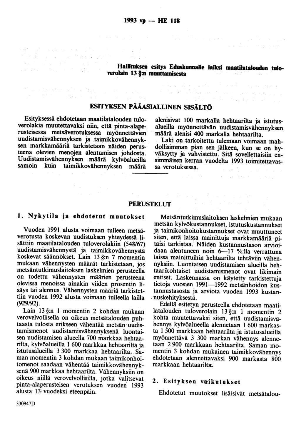 1993 vp- HE lls Hallituksen esitys EduskunnaDe lal'ksi maatilatalouden tuloverolain 13 :n muuttamisesta ESITYKSEN PÅÅASIALLINEN SISÄLTÖ Esityksessä ehdotetaan maatilatalouden tuloverolakia