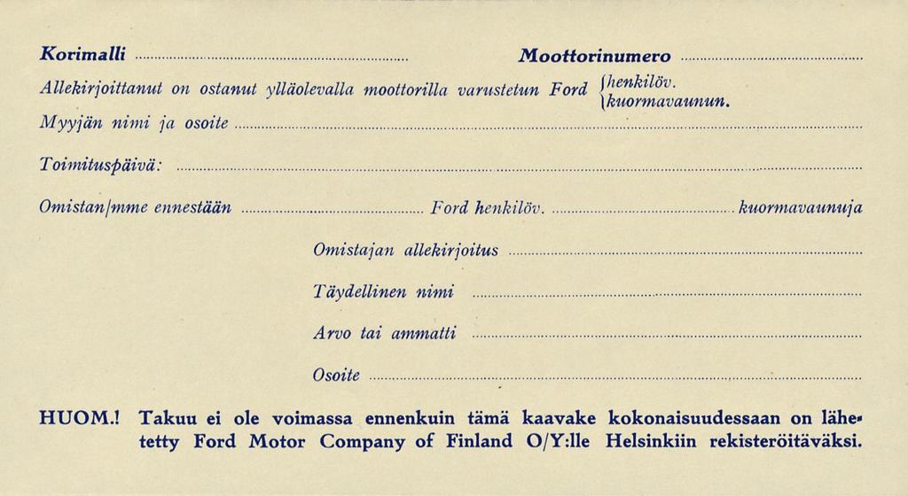 Korimalli Allekirjoittaut o ostaut ylläolevalla moottorilla varustetu Ford Myyjä imi ja osoite Toimituspäivä: Moottoriumero \' iekll- ōv ' \kuormavauu Omista/mmc eestää Ford hekilöv kuormavauuja