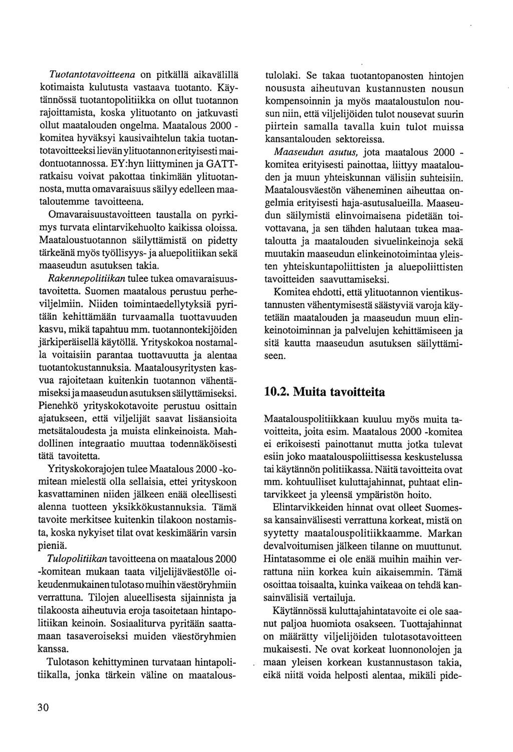 Tuotantotavoitteena on pitkällä aikavälillä kotimaista kulutusta vastaava tuotanto.