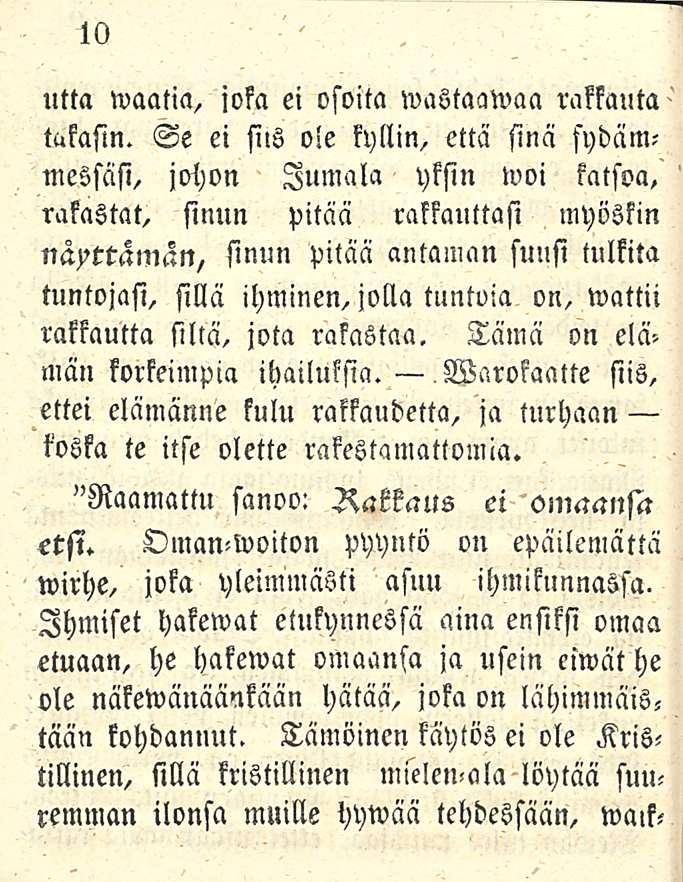 10 utta waatia, joka ei osoita wastaawaa rakkauta takasin. Se ei siis ole kyllin, että sinä fydäm?