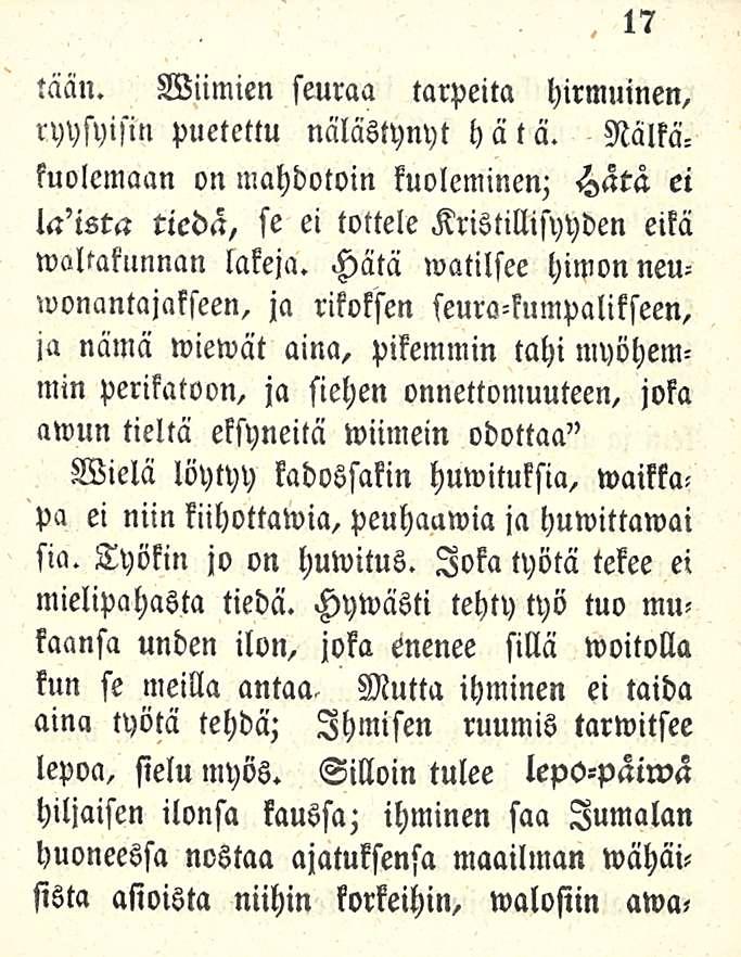 17 tään. Wiimien seuraa tarpeita hirmuinen, ryysyisin puetettu nälästynyt hätä. Nälkäkuolemaan onmahdotoin kuoleminen; la'isra tiedä, se ei tottele Kristillisyyden eikä waltakunnan lakeja.