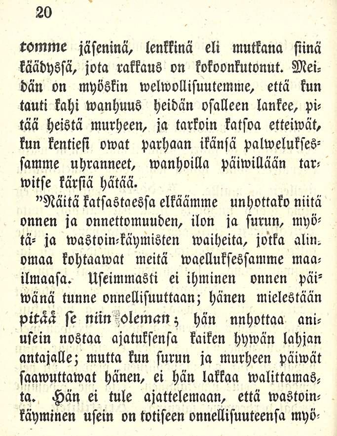 20 tomme jäseninä, lenkkinä eli mutkana siinä käädyssä, jota rakkaus on kokoonkutonut.