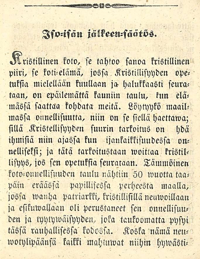 Isoisän iälkeen-säutös. «Rristillinen koto, se tahtoo sanoa kristillinen piiri, se koti-elämä, jossa Kristillisyyden opetuksia mielellään kuullaan ja- halukkaasti seura?
