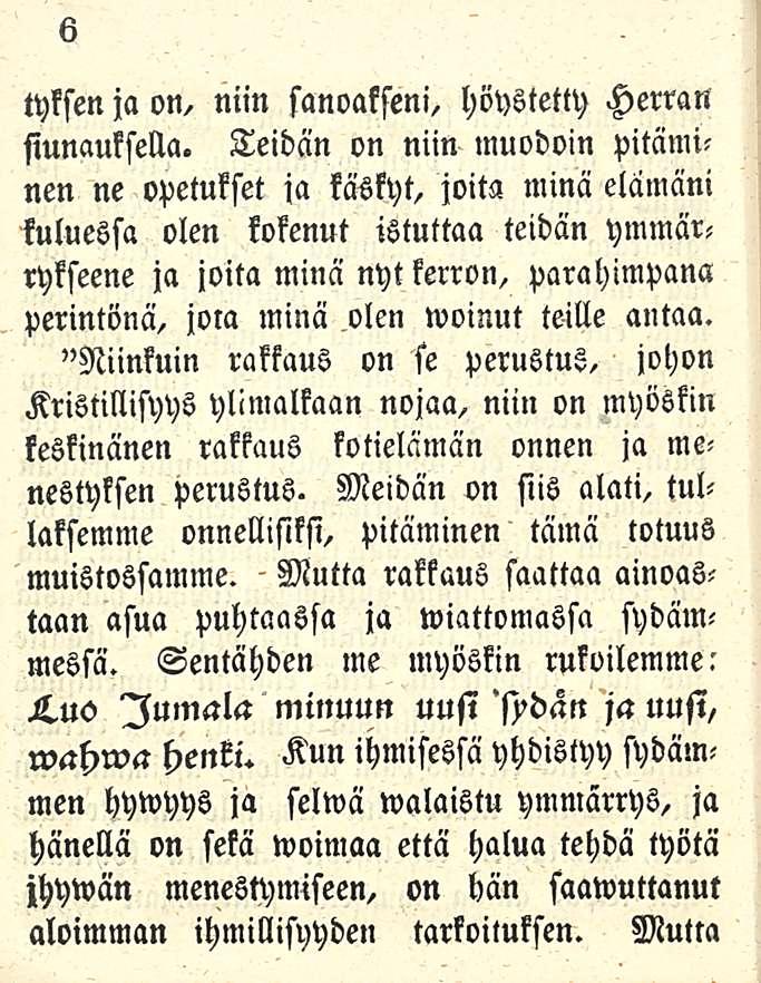 - Mutta 6 tyksen ja on, niin sanoakseni, höystetty Herran siunauksella.