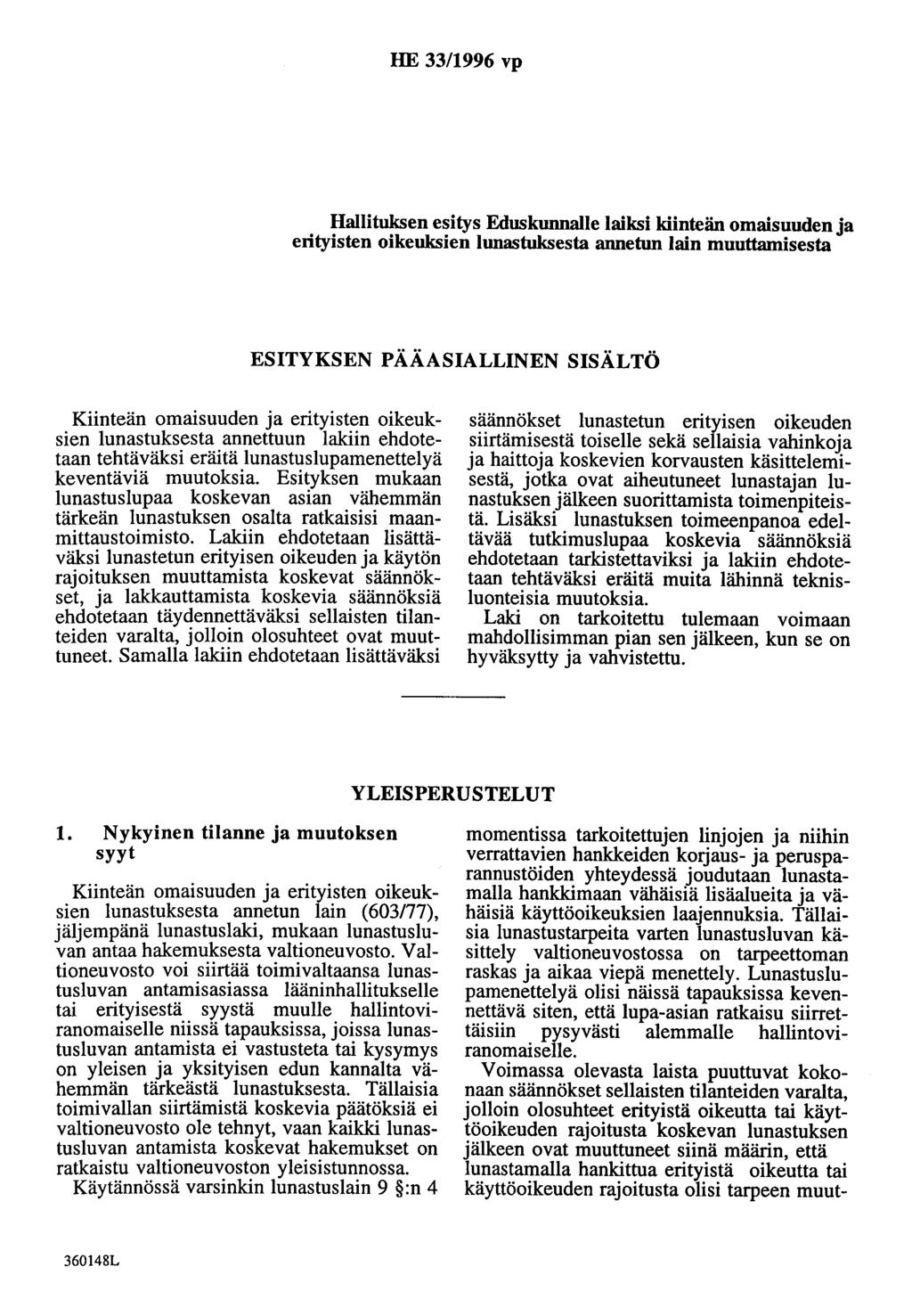 HE 33/1996 vp Hallituksen esitys Eduskunnalle laiksi kiinteän omaisuuden ja erityisten oikeuksien lunastuksesta annetun lain muuttamisesta ESITYKSEN PÄÄASIALLINEN SISÄLTÖ Kiinteän omaisuuden ja