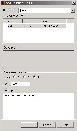 Uusi baseline Uusi baseline voidaan tehdä modulissa File / Baseline / New komennolla. Baselinelle voidaan antaa versionumero, suffiksi sekä kirjoittaa pitempi kuvaus baselinesta.