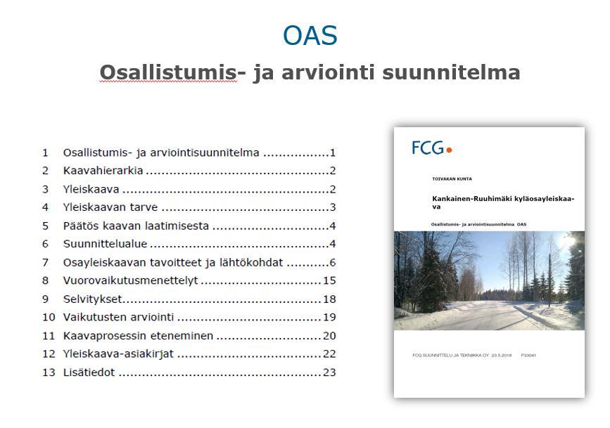 FCG Suunnittelu ja tekniikka Oy Kyläkaavoitustyöpaja Työpajan aluksi FCG esitteli Kankainen- Ruuhimäki kyläosayleiskaavan osallistumis- ja arviointisuunnitelman Tämän jälkeen osalliset työskentelivät