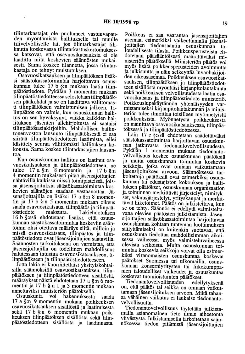 HE 10/1996 vp 19 tilintarkastajat ole puoltaneet vastuuvapauden myöntämistä hallitukselle tai muulle tilivelvolliselle tai, jos tilintarkastajat tilikautta koskevassa tilintarkastuskertomuksessa