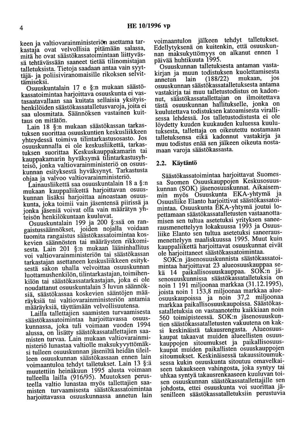 4 HE 10/1996 vp keen ja valtiovarainministeriön asettama tarkastaja ovat velvollisia pitämään salassa, mitä he ovat säästökassatoimintaan liittyvässä tehtävässään saaneet tietää tilinomistajan