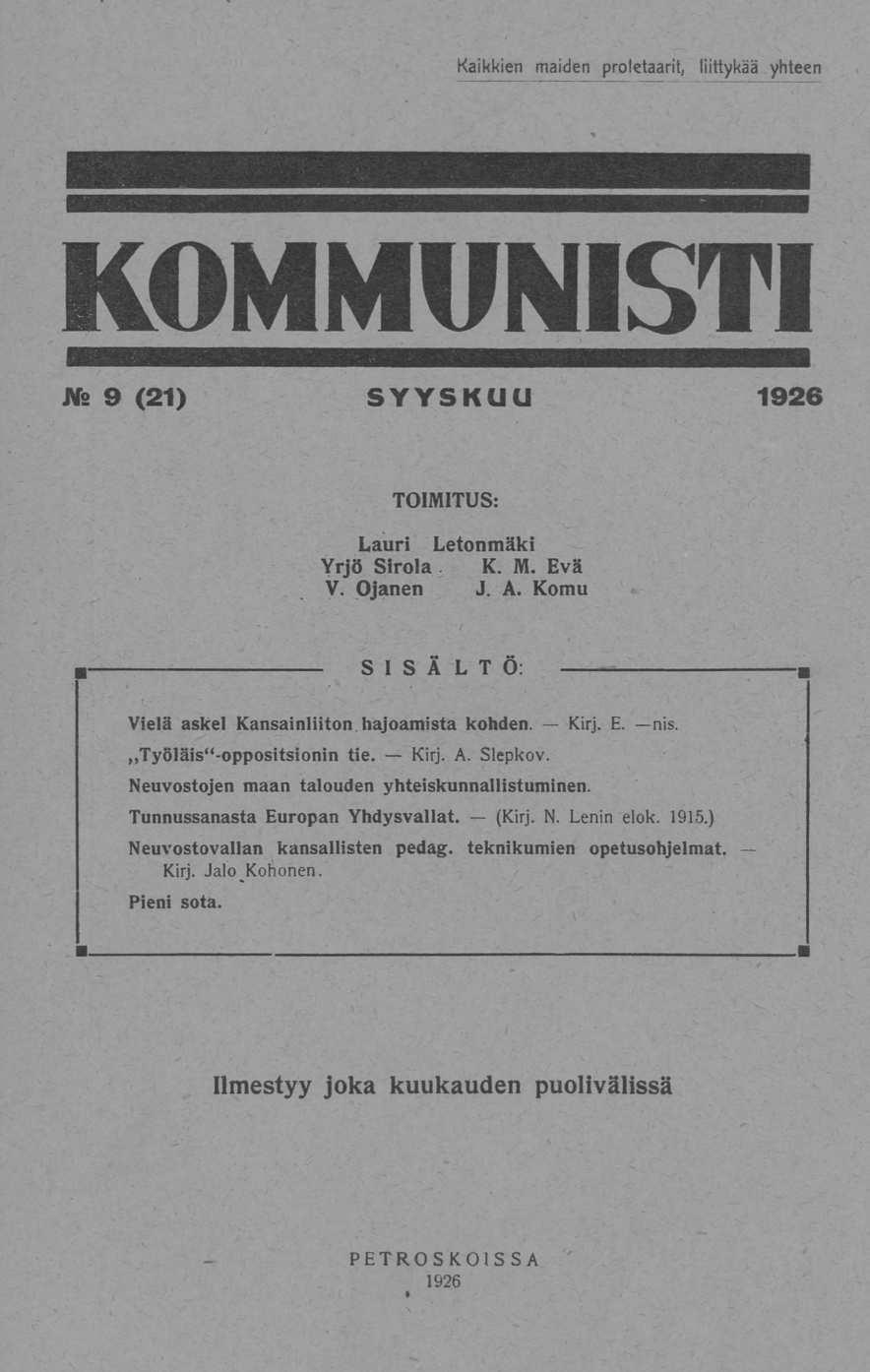 Kaikkien maiden proletaarit, liittykää yhteen KOMMUNISTI J\fs 9 (21) SYYSKUU 1926 TOIMITUS: Lauri Letonmäki Yrjö Sirola K. M. Evä V. Ojanen J. A.