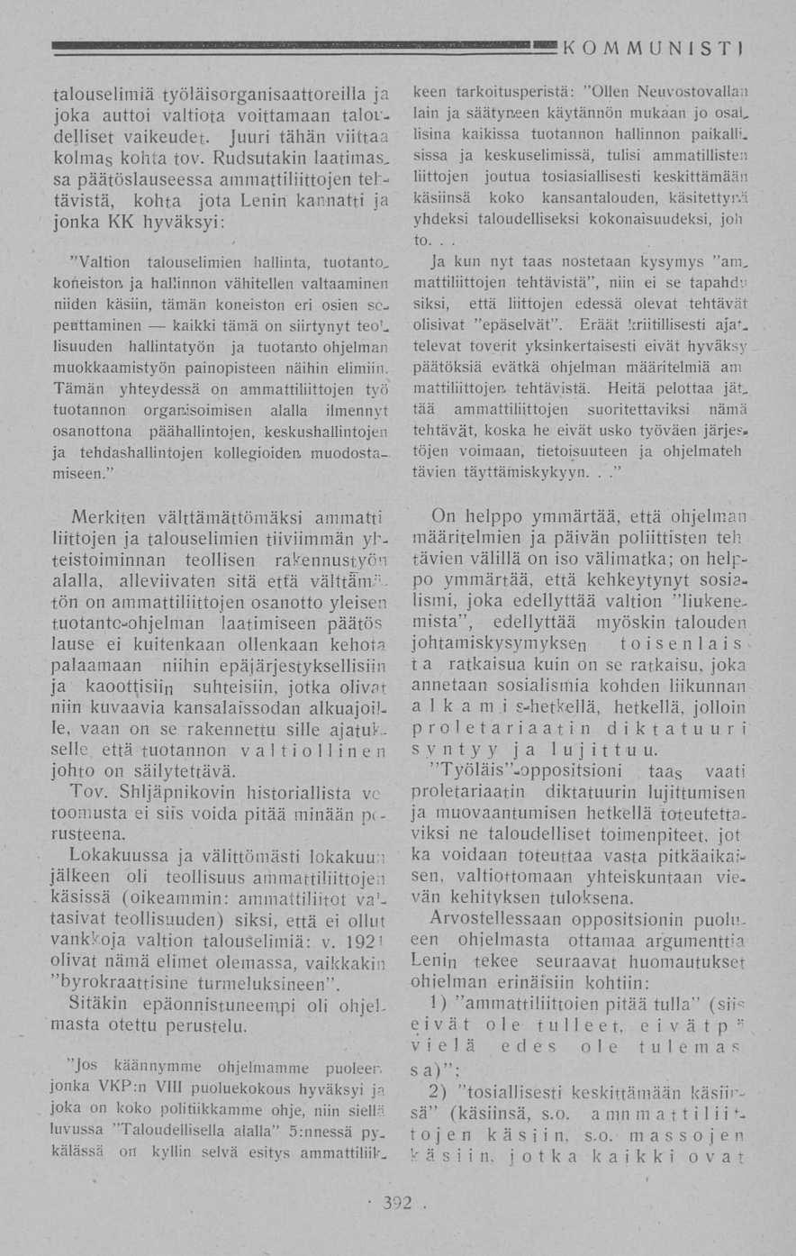 , KOMMUNISTI talouselimiä työläisorganisaattoreilla ja joka auttoi valtiota voittamaan taloudelliset vaikeudet. Juuri tähän viittaa kolmas kohta tov.
