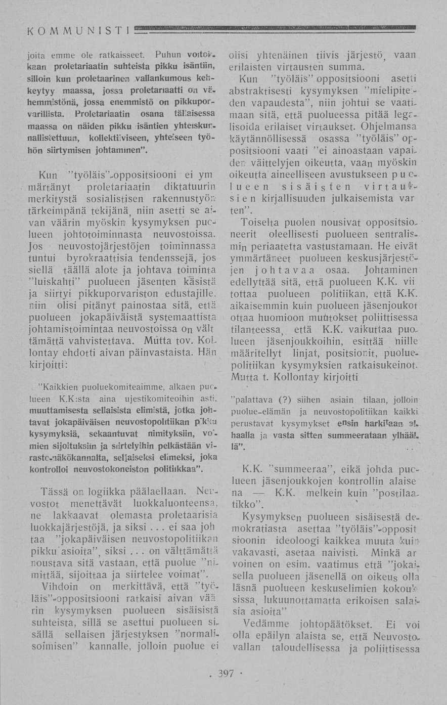 on KOMMUNISTI joita emme ole. ratkaisseet Puhun voitot, kaan proletariaatin suhteista pikku isäntiin, silloin kun proletaarinen vallankumous kehkeytyy maassa, jossa proletariaatti on vä.