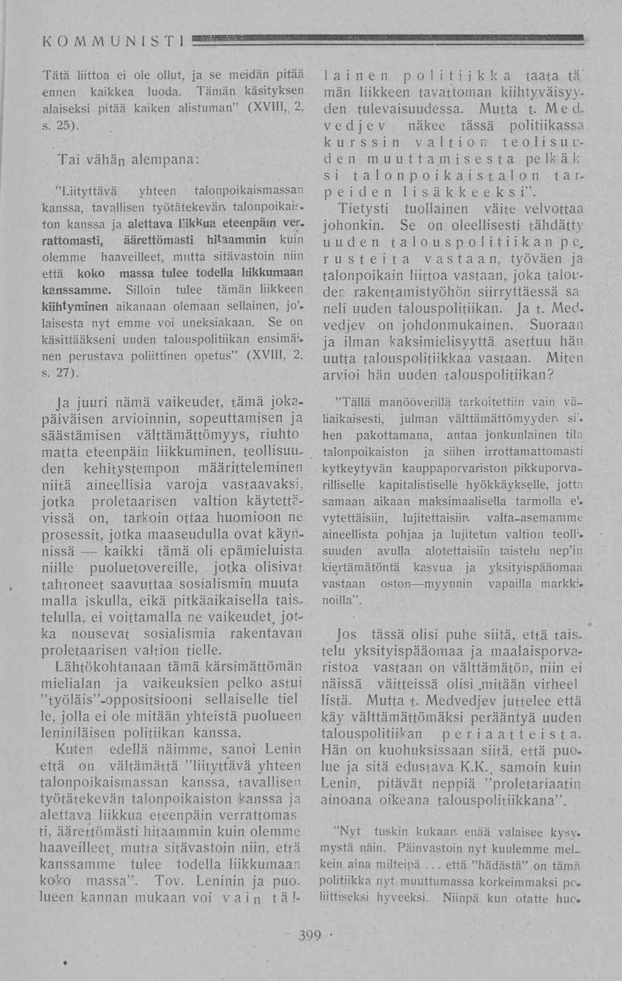 KOMMUNISTI Tätä liittoa ei ole ollut, ja se meidän pitää ennen kaikkea luoda. Tämän käsityksen alaiseksi pitää kaiken alistuman (XVII!,, 2, s. 25).