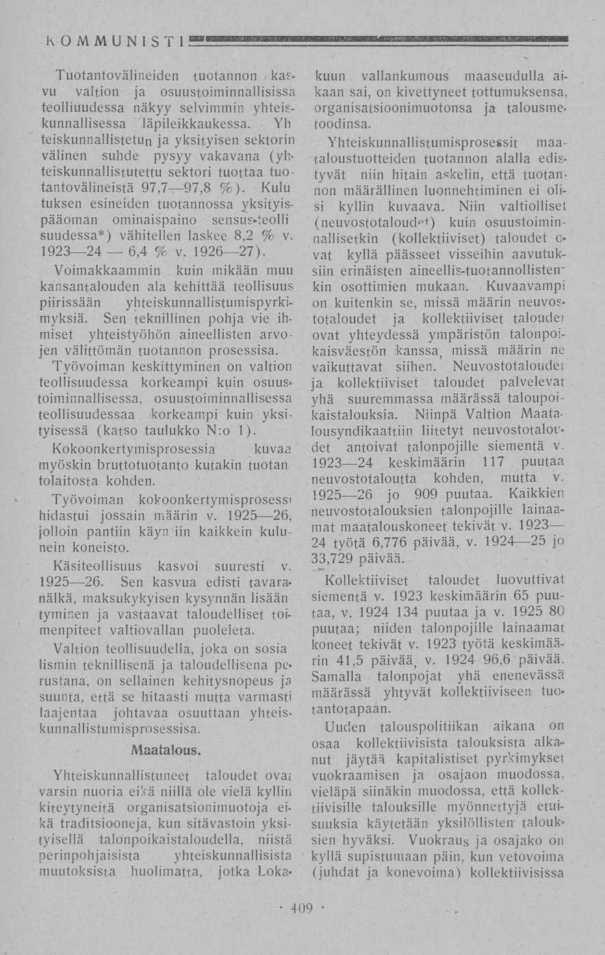 KOMMUNISTI" Tuotantovälineiden tuotannon - kasvu valtion ja osuustoiminnallisissa teolliuudessa näkyy selvimmin yhteiskunnallisessa läpileikkaukessa.
