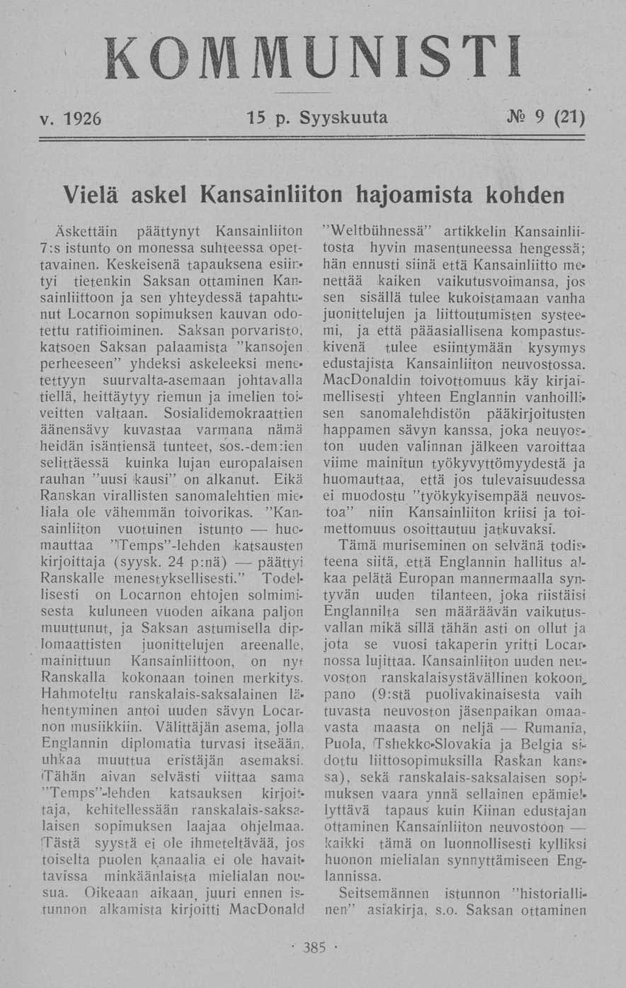 juuri KOMMUNISTI V. 1926 15 p. Syyskuuta JSTo 9 (21) Vielä askel Kansainliiton hajoamista kohden Äskettäin päättynyt Kansainliiton 7:s istunto on monessa suhteessa opettavainen.