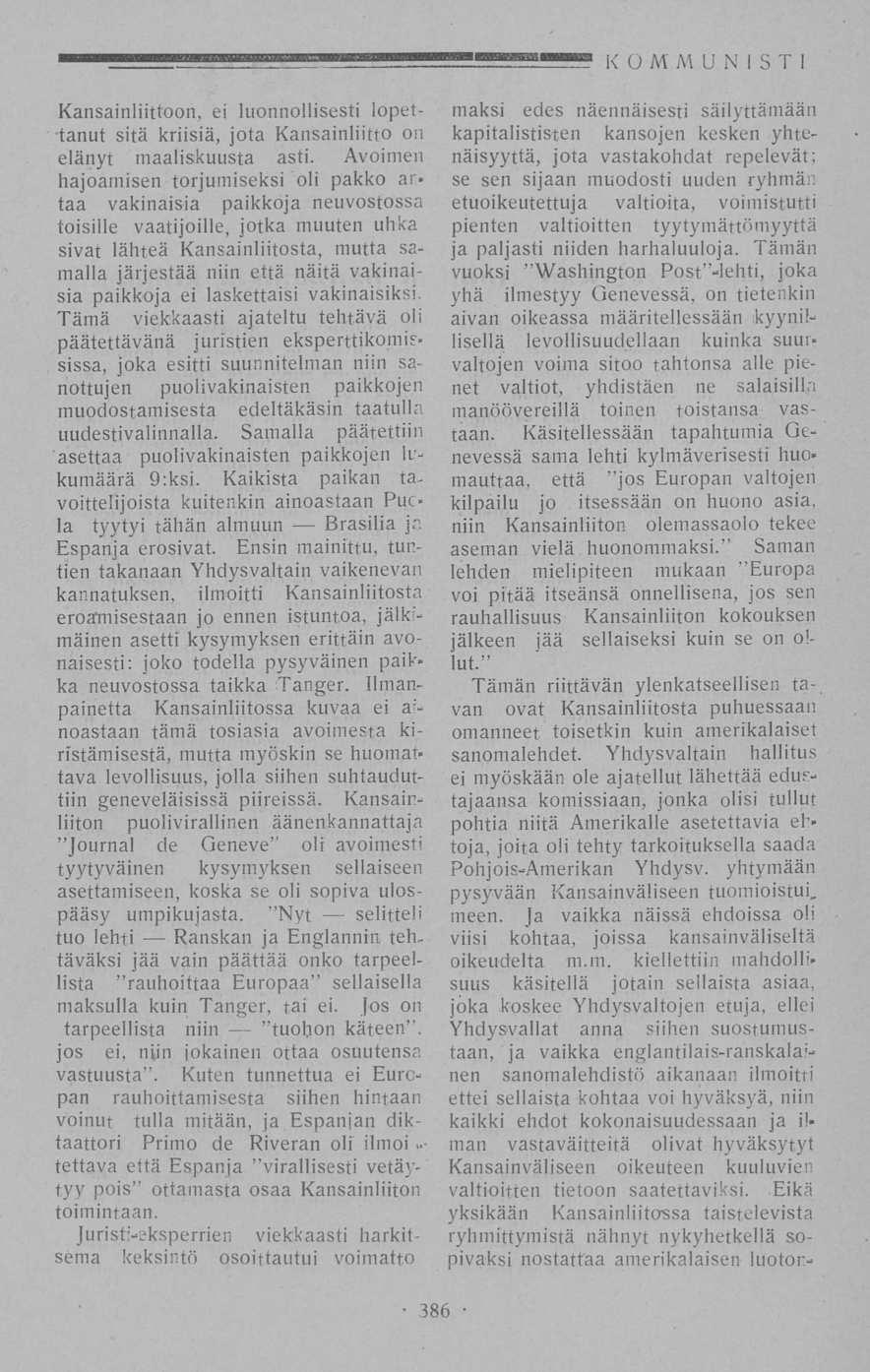 gj K O M' M U N 1 S T I Kansainliittoon, ei luonnollisesti lopettanut sitä kriisiä, jota Kansainliitto on elänyt maaliskuusta asti.