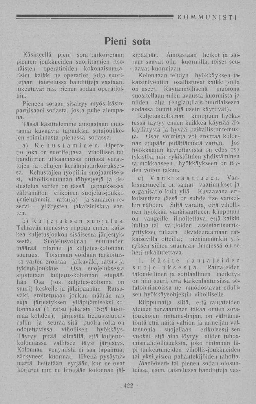 KOMMUNISTI Pieni sota Käsitteellä pieni sota tarkoitetaan pienten joukkueiden suorittamien itsenäisten operatioiden kokonaisuutta. Esim.