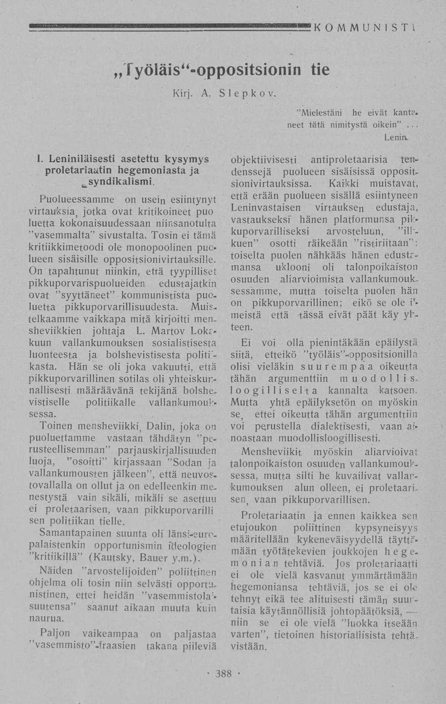 "KOMMUNISTI Työläis -oppositsionin tie Kirj. A. Slep k o v "Mielestäni he eivät kant?. neet tätä nimitystä oikein"... Lenin,. I.