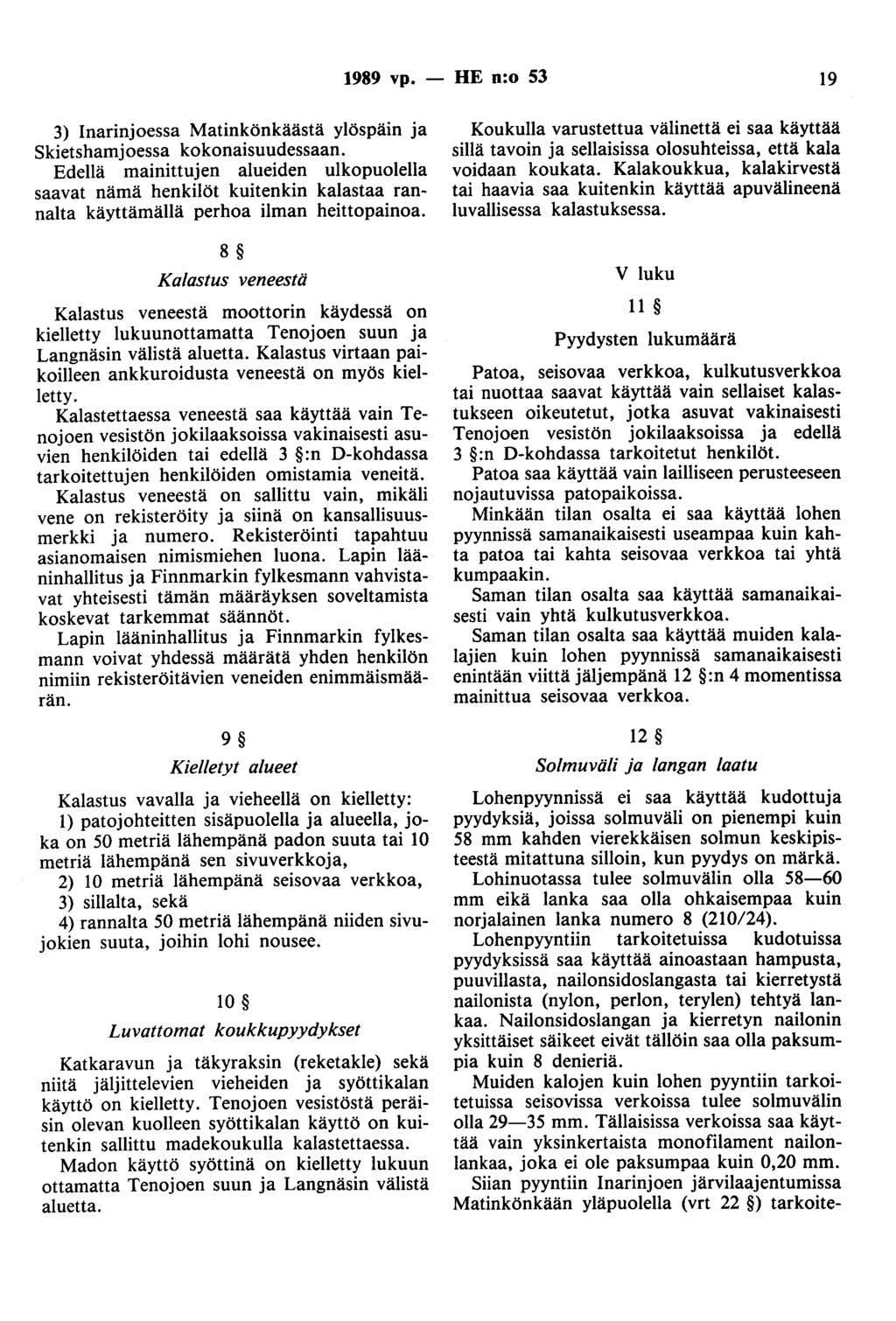 1989 vp. - HE n:o 53 19 3) Inarinjoessa Matinkönkäästä ylöspäin ja Skietshamjoessa kokonaisuudessaan.