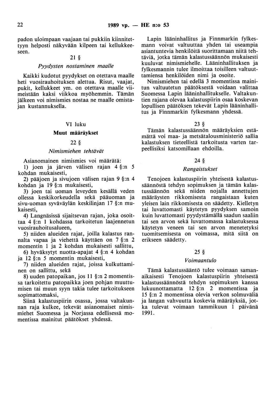 22 1989 vp. - HE n:o 53 padon uloimpaan vaajaan tai pukkiin kiinnitettyyn helposti näkyvään kilpeen tai kellukkeeseen.