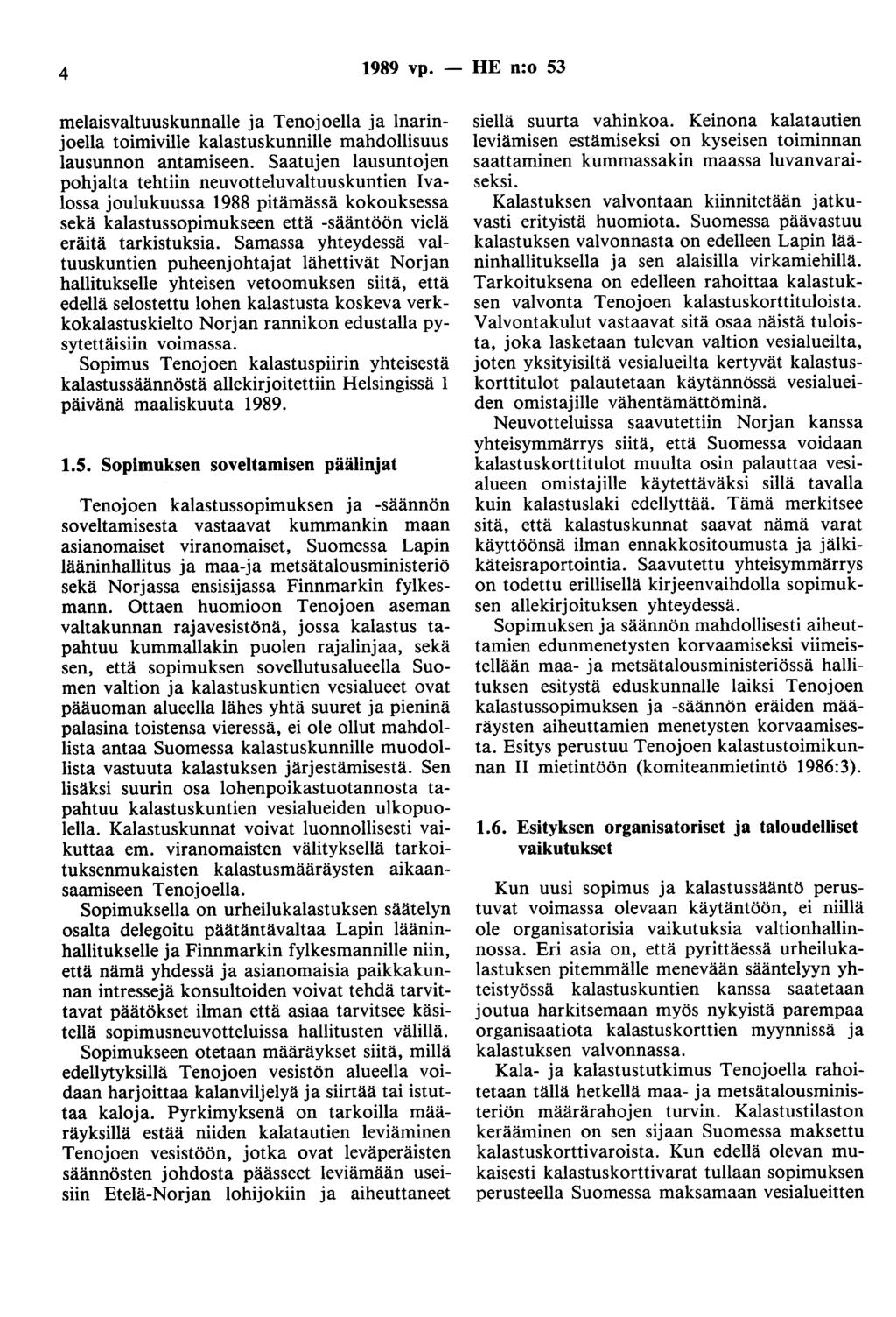 4 1989 vp. - HE n:o 53 melaisvaltuuskunnalle ja Tenojoella ja Inarinjoella toimiville kalastuskunnille mahdollisuus lausunnon antamiseen.