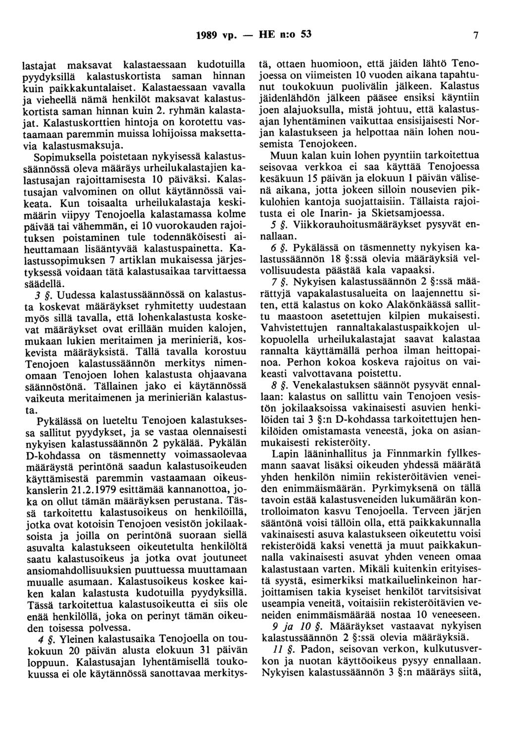 1989 vp. - HE n:o 53 7 lastajat maksavat kalastaessaan kudotuilla pyydyksillä kalastuskortista saman hinnan kuin paikkakuntalaiset.