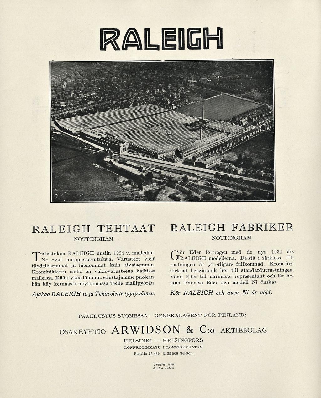 RALEIGH RALEIGH TEHTAAT NOTTINGHAM 1 tutustukaa RALEIGH uusiin 1931 v. malleihin..ne ovat huippusaavutuksia. Varusteet vielä täydellisemmät ja hienommat kuin aikaisemmin.