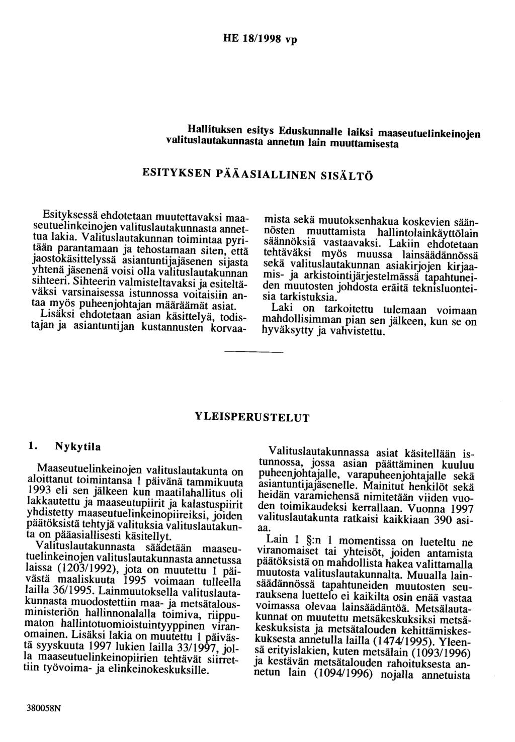 HE 18/1998 vp Hallituksen esitys Eduskunnalle laiksi maaseutuelinkeinojen valituslautakunnasta annetun lain muuttamisesta ESITYKSEN PÄÄASIALLINEN SISÄLTÖ Esityksessä ehdotetaan muutettavaksi