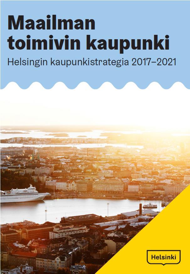 Kaupunkistrategia Helsingin visiona on olla maailman toimivin kaupunki. Tällä se luo parhaat urbaanin elämän edellytykset asukkailleen ja vierailijoilleen.