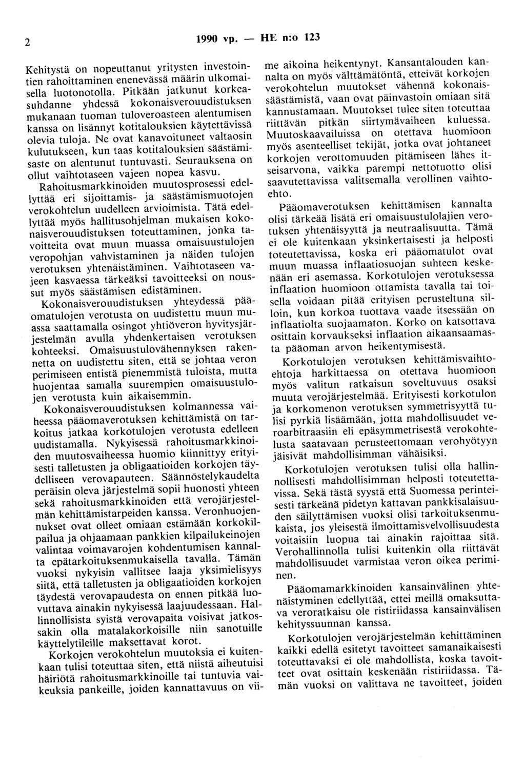 2 1990 vp. - HE n:o 123 Kehitystä on nopeuttanut yritysten investointien rahoittaminen enenevässä määrin ulkomaisella luotonotolla.