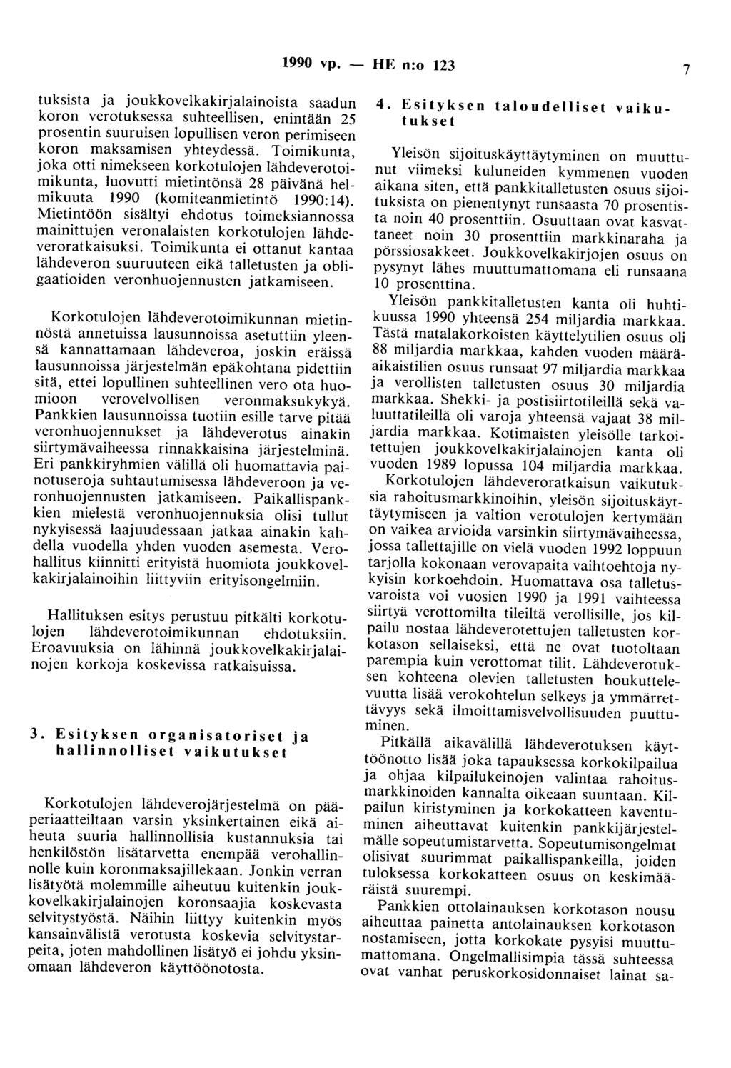 1990 vp. - HE n:o 123 7 tuksista ja joukkovelkakirjalainoista saadun koron verotuksessa suhteellisen, enintään 25 prosentin suuruisen lopullisen veron perimiseen koron maksamisen yhteydessä.