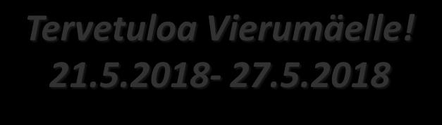 Tervetuloa Vierumäelle! 21.5.2018-27.5.2018 VASTAANOTTO Puh. 010 5777 020 Vastaanotto palvelee Vierumäki Resort hotellin tiloissa vuoden jokaisena päivänä ympäri vuorokauden.