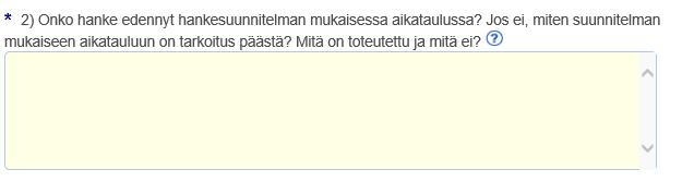 Hankkeelle on määritelty toteutusaikataulu hankesuunnitelmassa. - Onko hanke toteutunut hankesuunnitelman mukaisessa aikataulussa tällä maksatuskaudella?