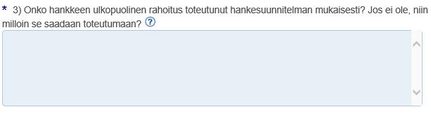 Hankkeen rahoituspäätöksessä on määritelty hankkeen ulkopuolisen rahoituksen määrä. - Ovatko ulkopuoliset rahoitusosuudet toteutuneet rahoituspäätöksen mukaisesti?